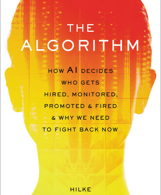 خرید و دانلود نسخه کامل کتاب The Algorithm: How AI Decides Who Gets Hired, Monitored, Promoted, and Fired and Why We Need to Fight Back Now
