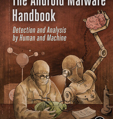 خرید و دانلود نسخه کامل کتاب The Android Malware Handbook: Detection and Analysis by Human and Machine