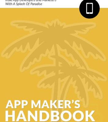 خرید و دانلود نسخه کامل کتاب The App Maker’s Handbook: Growth Hacking Strategies For Indie App Developers And Marketers With A Splash Of Paradise