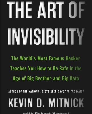 خرید و دانلود نسخه کامل کتاب The art of invisibility : the world’s most famous hacker teaches you how to be safe in the age of Big Brother and big data