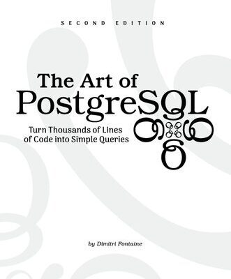 خرید و دانلود نسخه کامل کتاب The Art of PostgreSQL: Turn Thousands of Lines of Code into Simple Queries