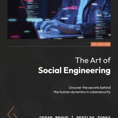 خرید و دانلود نسخه کامل کتاب The Art of Social Engineering: Uncover the secrets behind the human dynamics in cybersecurity