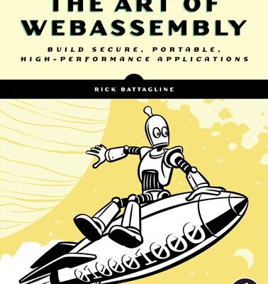 خرید و دانلود نسخه کامل کتاب The Art of WebAssembly: Build Secure, Portable, High-Performance Applications