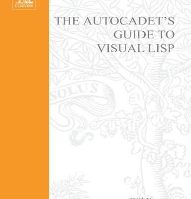 خرید و دانلود نسخه کامل کتاب The AutoCADET’s Guide to Visual LISP