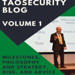 خرید و دانلود نسخه کامل کتاب The Best of TaoSecurity Blog, Volume 1: Milestones, Philosophy and Strategy, Risk, and Advice