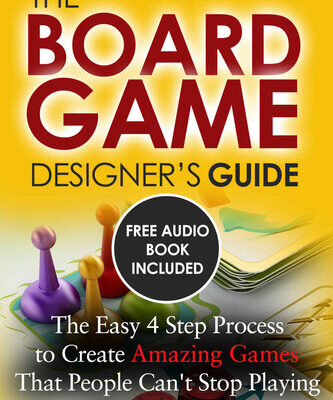 خرید و دانلود نسخه کامل کتاب The Board Game Designer’s Guide: The Easy 4 Step Process to Create Amazing Games That People Can’t Stop Playing