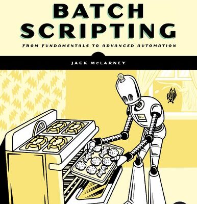 خرید و دانلود نسخه کامل کتاب The Book of Batch Scripting: From Fundamentals to Advanced Automation
