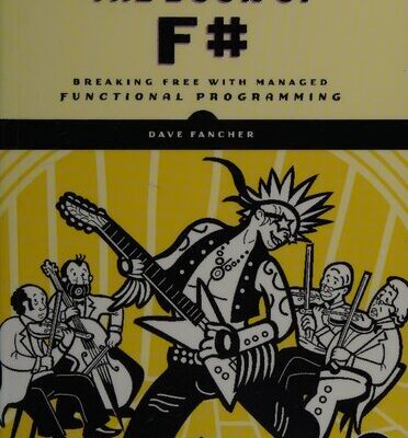خرید و دانلود نسخه کامل کتاب The Book of F#: Breaking Free With Managed Functional Programming