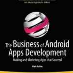 خرید و دانلود نسخه کامل کتاب The Business of Android Apps Development: Making and Marketing Apps that Succeed