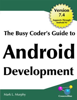 خرید و دانلود نسخه کامل کتاب The Busy Coder’s Guide to Android Development, Version 7.4 (Code only)