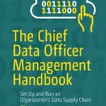خرید و دانلود نسخه کامل کتاب The Chief Data Officer Management Handbook: Set Up and Run an Organization’s Data Supply Chain