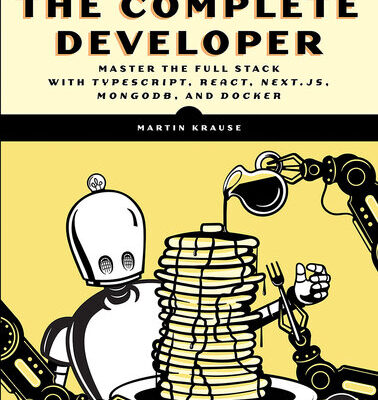 خرید و دانلود نسخه کامل کتاب The Complete Developer : Master the Full Stack with TypeScript, React, Next.js, MongoDB, and Docker