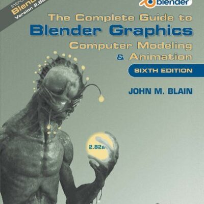 خرید و دانلود نسخه کامل کتاب The Complete Guide to Blender Graphics: Computer Modeling & Animation