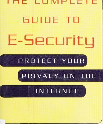 خرید و دانلود نسخه کامل کتاب The Complete Guide to E-Security: Protect Your Privacy on the Internet