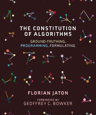 خرید و دانلود نسخه کامل کتاب The Constitution of Algorithms: Ground-Truthing, Programming, Formulating
