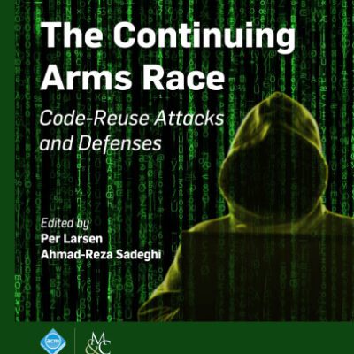 خرید و دانلود نسخه کامل کتاب The Continuing Arms Race: Code-Reuse Attacks and Defenses