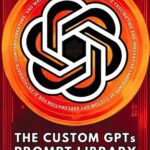 خرید و دانلود نسخه کامل کتاب The Custom GPTs Prompt Library: Treasure Trove of Ideas for Entrepreneurs, Freelancers, and Digital nomads