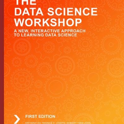 خرید و دانلود نسخه کامل کتاب The Data Science Workshop: A New, Interactive Approach to Learning Data Science