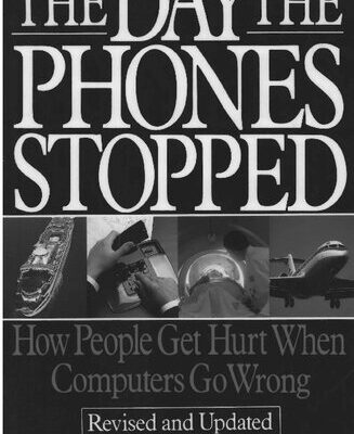 خرید و دانلود نسخه کامل کتاب The Day The Phones Stopped: How People Get Hurt When Computers Go Wrong (Revised and Updated)