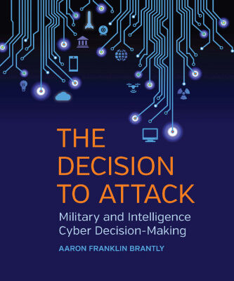 خرید و دانلود نسخه کامل کتاب The Decision to Attack: Military and Intelligence Cyber Decision-Making