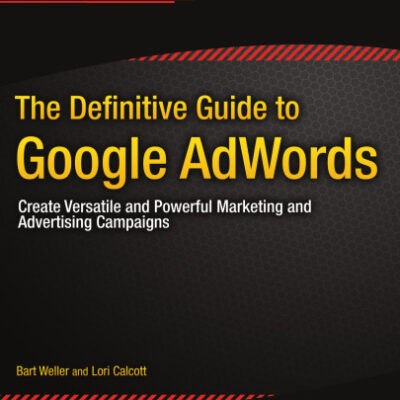 خرید و دانلود نسخه کامل کتاب The Definitive Guide to Google AdWords: Create Versatile and Powerful Marketing and Advertising Campaigns