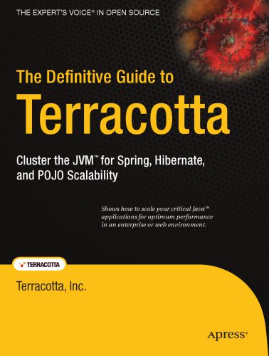 خرید و دانلود نسخه کامل کتاب The Definitive Guide to Terracotta: Cluster the JVM for Spring, Hibernate and POJO Scalability_687797af7d804.jpeg خرید و دانلود نسخه کامل کتاب The Definitive Guide to Terracotta: Cluster the JVM for Spring, Hibernate and POJO Scalability