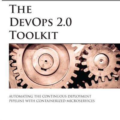 خرید و دانلود نسخه کامل کتاب The DevOps 2.0 Toolkit: Automating the Continuous Deployment Pipeline with Containerized Microservices