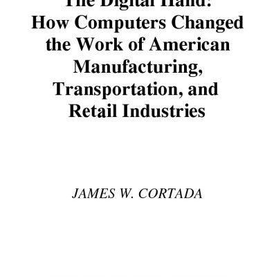خرید و دانلود نسخه کامل کتاب The Digital Hand: How Computers Changed the Work of American Manufacturing, Transportation, and Retail Industries