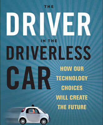 خرید و دانلود نسخه کامل کتاب The Driver in the Driverless Car: How Our Technology Choices Will Create the Future