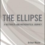 خرید و دانلود نسخه کامل کتاب The Ellipse: A Historical and Mathematical Journey