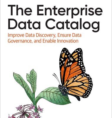 خرید و دانلود نسخه کامل کتاب The Enterprise Data Catalog: Improve Data Discovery, Ensure Data Governance, and Enable Innovation