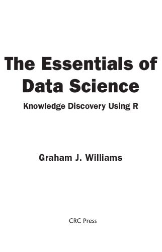 خرید و دانلود نسخه کامل کتاب The Essentials of Data Science: Knowledge Discovery Using R_6878f3e2ed692.jpeg خرید و دانلود نسخه کامل کتاب The Essentials of Data Science: Knowledge Discovery Using R