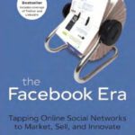 خرید و دانلود نسخه کامل کتاب The Facebook Era: Tapping Online Social Networks to Build Better Products, Reach New Audiences, and Sell More Stuff