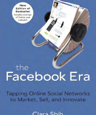 خرید و دانلود نسخه کامل کتاب The Facebook Era: Tapping Online Social Networks to Build Better Products, Reach New Audiences, and Sell More Stuff