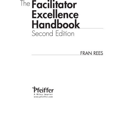 خرید و دانلود نسخه کامل کتاب The Facilitator Excellence Handbook (Pfeiffer Essential Resources for Training and HR Professionals)