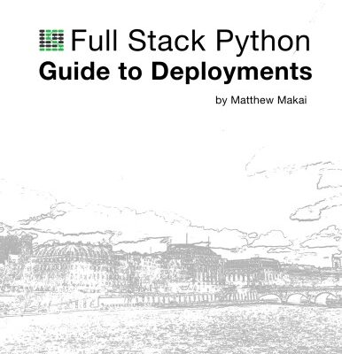 خرید و دانلود نسخه کامل کتاب The Full Stack Python Guide to Deployments
