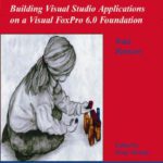 خرید و دانلود نسخه کامل کتاب The fundamentals, building visual studio applications on a Visual FoxPro foundation