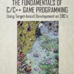 خرید و دانلود نسخه کامل کتاب The Fundamentals of C/C++ Game Programming: Using Target-based Development on SBC’s