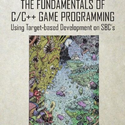 خرید و دانلود نسخه کامل کتاب The Fundamentals of C/C++ Game Programming: Using Target-based Development on SBC’s