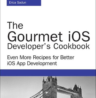 خرید و دانلود نسخه کامل کتاب The Gourmet iOS Developer’s Cookbook: Even More Recipes for Better iOS App Development