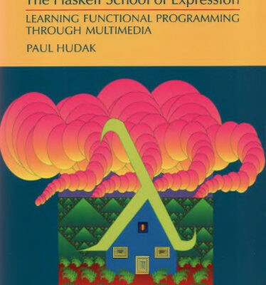 خرید و دانلود نسخه کامل کتاب The Haskell School of Expression: Learning Functional Programming Through Multimedia