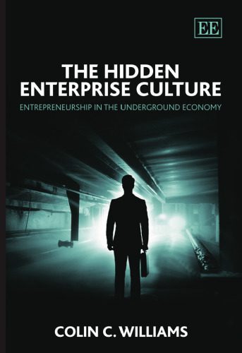 خرید و دانلود نسخه کامل کتاب The Hidden Enterprise Culture: Entrepreneurship in the Underground Economy_6868e464eafd2.jpeg خرید و دانلود نسخه کامل کتاب The Hidden Enterprise Culture: Entrepreneurship in the Underground Economy