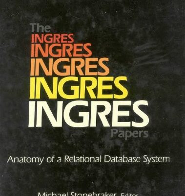 خرید و دانلود نسخه کامل کتاب The Ingres Papers: Anatomy of a Relational Database System