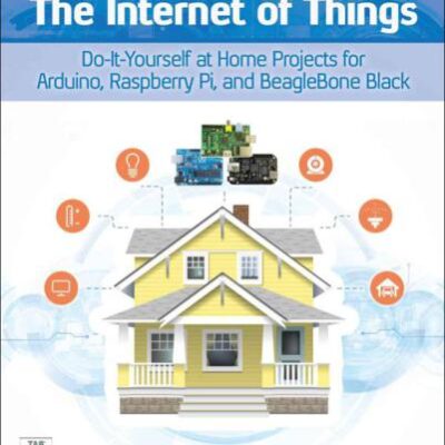 خرید و دانلود نسخه کامل کتاب The Internet of Things Do-It-Yourself at Home Projects for Arduino, Raspberry Pi and BeagleBone Black