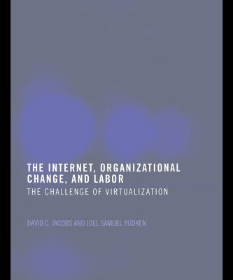 خرید و دانلود نسخه کامل کتاب The Internet, Organizational Change and Labor: The Challenge of Virtualization
