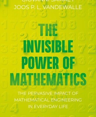 خرید و دانلود نسخه کامل کتاب The Invisible Power of Mathematics: The Pervasive Impact of Mathematical Engineering in Everyday Life
