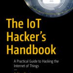 خرید و دانلود نسخه کامل کتاب The IoT Hacker’s Handbook: A Practical Guide to Hacking the Internet of Things