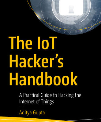 خرید و دانلود نسخه کامل کتاب The IoT Hacker’s Handbook: A Practical Guide to Hacking the Internet of Things