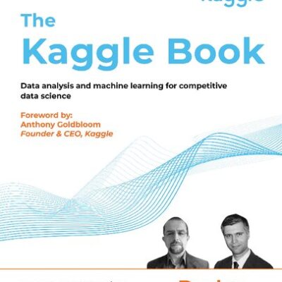 خرید و دانلود نسخه کامل کتاب The Kaggle Book: Data analysis and machine learning for competitive data science