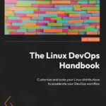خرید و دانلود نسخه کامل کتاب The Linux DevOps Handbook: Customize and scale your Linux distributions to accelerate your DevOps workflow